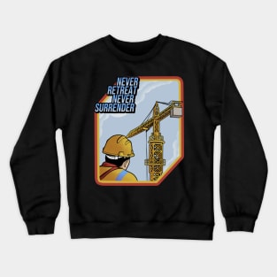 Tower Crane Never Retreat Crewneck Sweatshirt